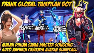 PRANK GLOBAL TAMPILAN BOT DIHINA MASTER SONGONG AUTO GOMBALIN CEWENYA MALAH BAPER NGAJAK SLEEPCALL [upl. by Ytsim691]