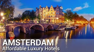 Top 10 AFFORDABLE Luxury Hotels In AMSTERDAM  The Netherlands  Best Hotels Amsterdam PART 2 [upl. by Naginarb475]