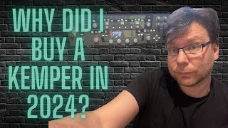 Why did I just buy a Kemper in 2024 [upl. by Orin899]