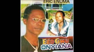 EGO GWU OYIANA  ERIC ENUMA [upl. by Yug]