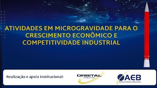 Atividades em microgravidade para o crescimento econômico e competitividade industrial [upl. by Citron499]