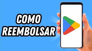 Como reembolsar en Play Store 2024 GUÍA COMPLETA [upl. by Ynnam]