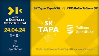 SK TapaTapa VSK  KPK MellaTallinna SK  NAISTE KÄSIPALLI MEISTRILIIGA 2024 [upl. by Octavian142]