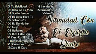 Música Cristiana Para Orar  Adoración Cristiana Para Orar  Intimidad Con El Espíritu Santo 🕊 🙏 🔥 🌎 [upl. by Thibaud]