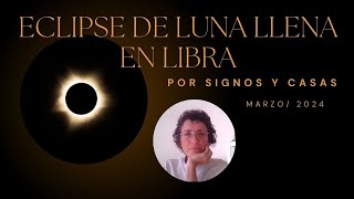 Eclipse de Luna llena en Libra por signos y casas 25 marzo de 2024 [upl. by Sualkcin]