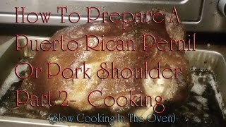 Part 2 Puerto Rican Pernil  Slow Cooking In Oven [upl. by Noemis474]