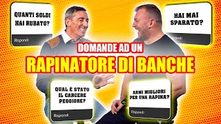 RAPINATORE DI BANCHE risponde SINCERAMENTE a DOMANDE SCOMODE [upl. by Calley886]