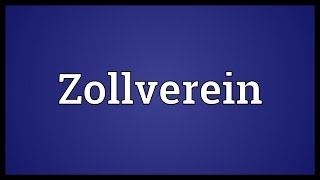 Zollverein Meaning [upl. by Amie]