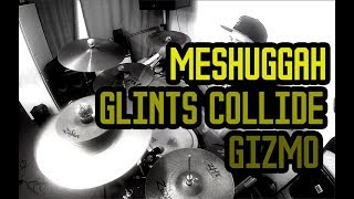 GIZMO  MeshuggahGlints collide  drum cover [upl. by Winthrop129]