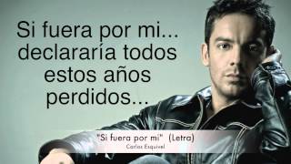 Si fuera por mi Letra  Carlos Esquivel [upl. by Nereen521]