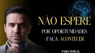 Pronto para transformar sua vida Comece criando oportunidades Pablo Marçal [upl. by Ymma592]