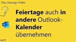 Das Lösungsvideo 477 Feiertage auch in andere OutlookKalender übernehmen [upl. by Lianne]