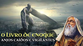 O Livro de Enoque para principiantes Anjos Caídos e Vigilantes [upl. by Sansen]