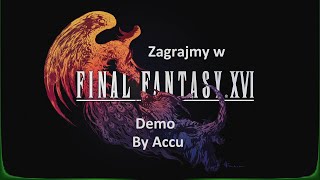 Zagrajmy w DEMO Final Fantasy XVI Eikon Challange By Accu [upl. by Anaxor129]