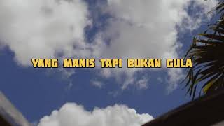 Yang Manis Tapi Bukan Gulaofficial video lirik [upl. by Hewes]