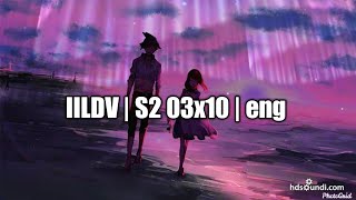 IILDV  S2 03x10  ENG [upl. by Animor390]