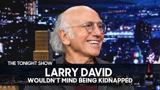 Larry David Wouldnt Mind Being Kidnapped  The Tonight Show Starring Jimmy Fallon [upl. by Naujet]