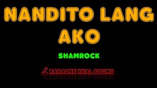 Shamrock  Nandito Lang Ako Karaoke Real Sound [upl. by Manuel508]