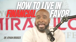 How To Live In Financial Favor  DrKynan Bridges [upl. by Stallworth35]