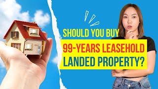 Should You Buy 99Years Leasehold Landed Properties [upl. by Luke866]