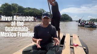 River Rampage at the GuatemalaMexico Frontier [upl. by Demmahom775]