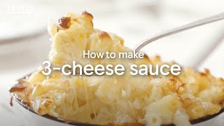 How to Make Cheese Sauce Using 3 Cheeses  Tesco [upl. by Yniattirb757]