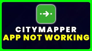 Citymapper App Not Working How to Fix Citymapper App Not Working [upl. by Cristobal]