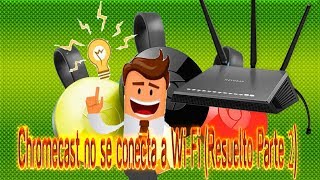 Chromecast no se conecta a WiFi Resuelto Parte 2 [upl. by Eiznek]