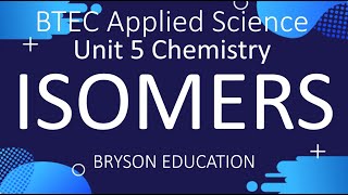 BTEC Applied Science  Unit 5 Chemistry  Isomers [upl. by Glenda]