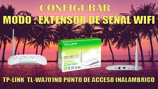 Configurar Modo Extensor de Señal Wifi TPLINK TLWA701ND [upl. by Luehrmann]