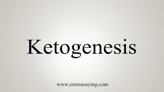 How To Say Ketogenesis [upl. by Anelim849]