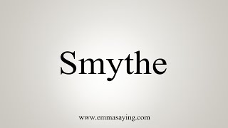 How To Say Smythe [upl. by Adyela]