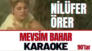 Nilüfer Örer  Mevsim Bahar KARAOKE [upl. by Enortna]