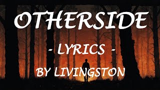 OTHERSIDE  Lyrics  by Livingston [upl. by Eahsram619]