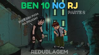 BEN10 NO RIO DE JANEIRO PARTE 2  Redublagem Ben10 [upl. by Catina]