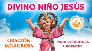 ORACION MILAGROSA al DIVINO NIÑO JESÚS 🙏 para peticiones urgentes y desesperadas [upl. by Segroeg]