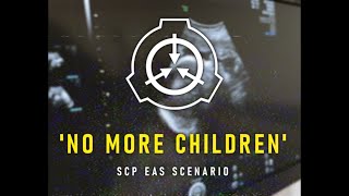 No More Children  SCP EAS SCENARIO [upl. by Ynamreg389]