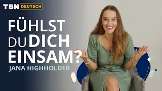 Jana Highholder Was kann ich gegen Einsamkeit tun  TBN Deutsch [upl. by Oinota]