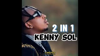 2 IN 1 LYRIC BY KENNY SOL official lyric [upl. by Nameloc437]