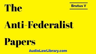 Brutus V  The AntiFederalist Papers Full Audiobook [upl. by Ilatfen]