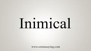 How To Say Inimical [upl. by Kiele]