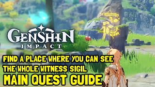 Genshin Impact Find A Place Where You Can See The Whole Witness Sigil Main Quest Guide [upl. by Esidarap903]