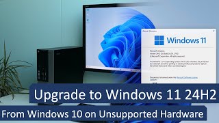 Upgrade to Windows 11 24H2 from Windows 10 on Unsupported Hardware [upl. by Lombard]