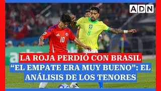 Los Tenores y la caída de La Roja ante Brasil por las Eliminatorias quotEl empate era buenoquot [upl. by Ynnep]