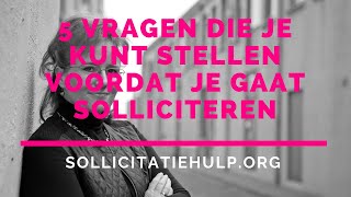 5 Vragen die je kunt stellen voordat je gaat solliciteren solliciteren sollicitatiehulp [upl. by Adolphe]