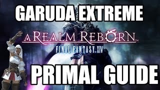 Final Fantasy XIV A Realm Reborn  Primal Battle GARUDA EXTREME Guide [upl. by Odlopoel422]