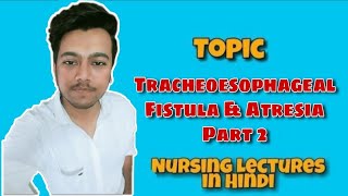 Tracheoesophageal FistulaEsophageal AtresiaPathologyTreatment Nursing Lecture in Hindi Part 2 [upl. by Deppy496]