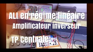 TP électronique centralesupélec 12 Amplificateur ALI inverseur [upl. by Akineg]