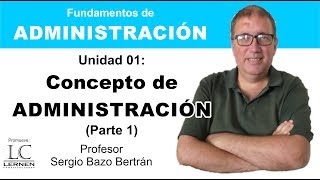 Qué es ADMINISTRACIÓN Parte 1  Capítulo 01  Curso de Administración [upl. by Langbehn809]