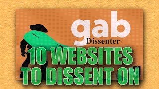 10 Websites to Dissent On  Dissenter By Gab [upl. by Modern]